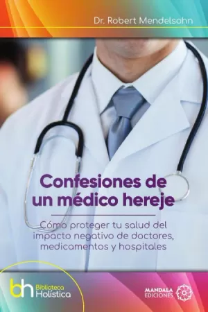 CONFESIONES DE UN MÉDICO HEREJE CONFESIONES DE UN MÉDICO HEREJE