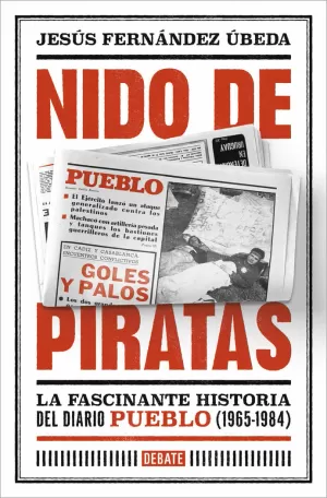 NIDO DE PIRATAS. LA FASCINANTE HISTORIA DEL DIARIO PUEBLO