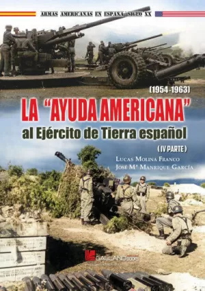 AYUDA AMERICANA AL EJERCITO DE TIERRA ESPAÑOL, LA AYUDA AMERICANA AL EJERCITO DE TIERRA ESPAÑOL, LA