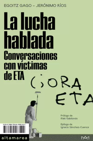 LUCHA HABLADA. CONVERSACIONES CON VÍCTIMAS DE ETA