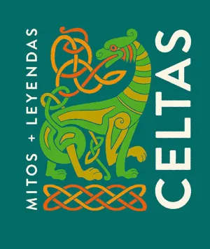 MITOS Y LEYENDAS CELTAS MITOS Y LEYENDAS CELTAS