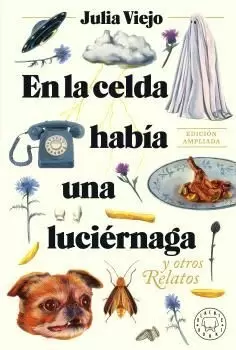 EN LA CELDA HABÍA UNA LUCIÉRNAGA. EDICIÓN AMPLIADA. EN LA CELDA HABÍA UNA LUCIÉRNAGA. EDICIÓN AMPLIADA.