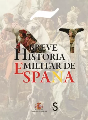 BREVE HISTORIA MILIAR DE ESPAÑA BREVE HISTORIA MILIAR DE ESPAÑA