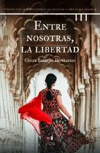 ENTRE NOSOTRAS, LA LIBERTAD ENTRE NOSOTRAS, LA LIBERTAD