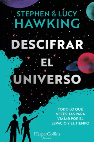 DESCIFRAR EL UNIVERSO (TODO LO QUE NECESITAS PARA VIAJAR POR EL ESPACIO Y EL TIE