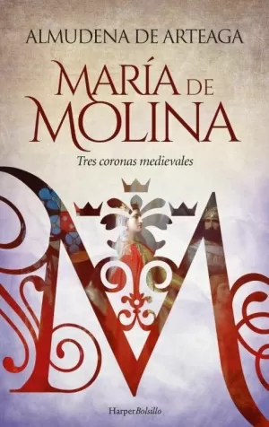 MARÍA DE MOLINA. TRES CORONAS MEDIEVALES