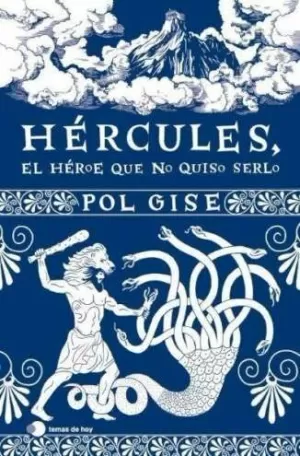 HÉRCULES, EL HÉROE QUE NO QUISO SERLO