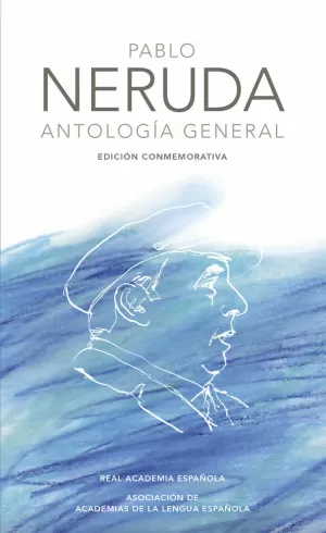 ANTOLOGIA DE PABLO NERUDA. EDICION CONMEMORATIVA