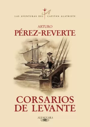 CORSARIOS DE LEVANTE (LAS AVENTURAS DEL CAPITÁN ALATRISTE 6)