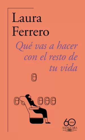 QUE VAS A HACER CON EL RESTO DE TU VIDA (60.º ANIVERSARIO DE ALFAGUARA)