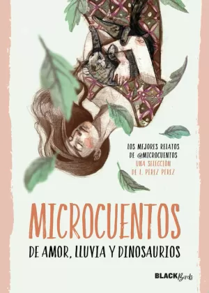 MICROCUENTOS DE AMOR, LLUVIA Y DINOSAURIOS (COLECCIÓN #BLACKBIRDS) MICROCUENTOS DE AMOR, LLUVIA Y DINOSAURIOS (COLECCIÓN #BLACKBIRDS)