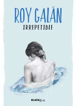 IRREPETIBLE (COLECCIÓN #BLACKBIRDS) IRREPETIBLE (COLECCIÓN #BLACKBIRDS)