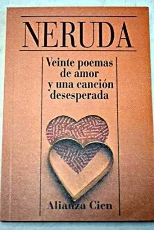 VEINTE POEMAS DE AMOR Y UNA CANCIÓN DESESPERADA