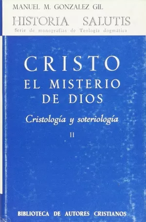 CRISTO, EL MISTERIO DE DIOS. CRISTOLOGÍA Y SOTERIOLOGÍA. II