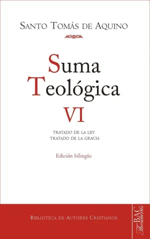 SUMA TEOLÓGICA. VI (1-2 Q. 90-114): TRATADO DE LA LEY EN GENERAL; TRATADO DE LA