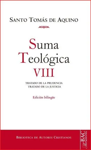 SUMA TEOLÓGICA. VIII: 2-2 Q. 47-79: TRATADO DE LA PRUDENCIA ; TRATADO DE LA JUST