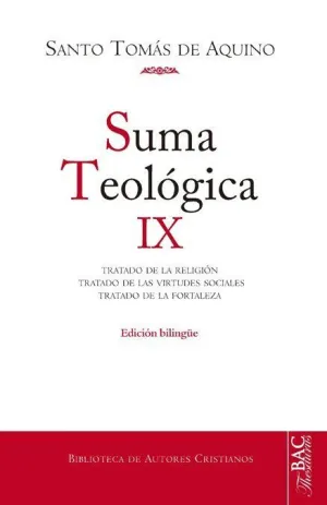 SUMA TEOLÓGICA. IX: 2-2 Q. 80-140: TRATADO DE LA RELIGIÓN; TRATADO DE LAS VIRTUD