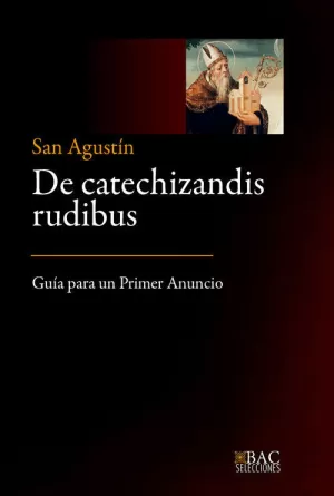 DE CATECHIZANDIS RUDIBUS GUIA PARA UN PRIMER ANUNCIO