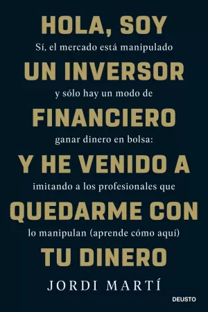 HOLA, SOY UN INVERSOR FINANCIERO Y HE VENIDO A QUEDARME CON TU DINERO