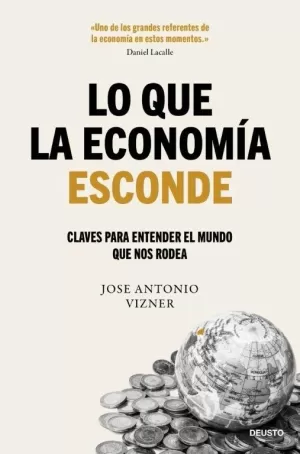 LO QUE LA ECONOMÍA ESCONDE LO QUE LA ECONOMÍA ESCONDE