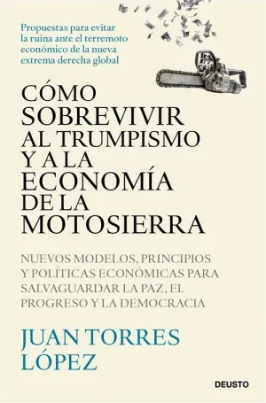 COMO SOBREVIVIR AL TRUMPISMO Y A LA ECONOMIA DE LA MOTOSIERRA. NUEVOS MODELOS, P
