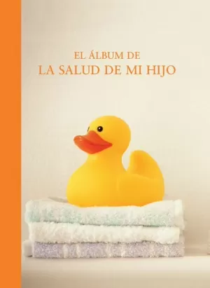 EL ÁLBUM DE LA SALUD DE MI HIJO EL ÁLBUM DE LA SALUD DE MI HIJO