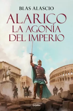 ALARICO. LA AGONIA DEL IMPERIO