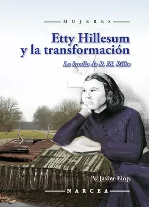 ETTY HILLESUM Y LA TRANSFORMACIÓN ETTY HILLESUM Y LA TRANSFORMACIÓN