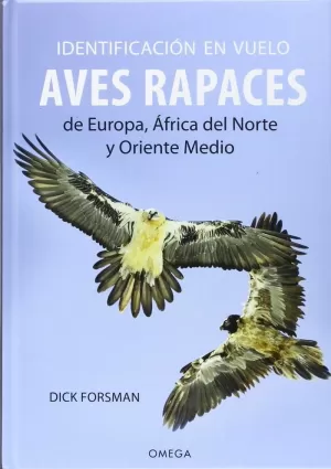 IDENTIFICACIÓN EN VUELO DE AVES RAPACES EUROPA, ÁFRICA DEL NORTE, ORIENTE MEDIO IDENTIFICACIÓN EN VUELO DE AVES RAPACES EUROPA, ÁFRICA DEL NORTE, ORIENTE MEDIO