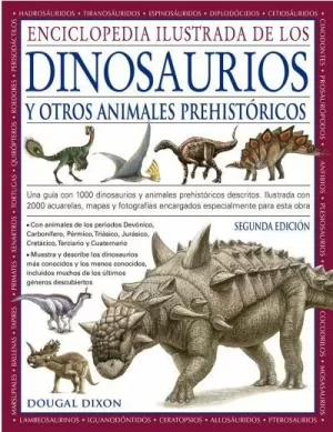 ENCICLOPEDIA ILUSTRADA DE LOS DINOSAURIOS Y OTROS ANIMALES PREHISTÓRICOS ENCICLOPEDIA ILUSTRADA DE LOS DINOSAURIOS Y OTROS ANIMALES PREHISTÓRICOS