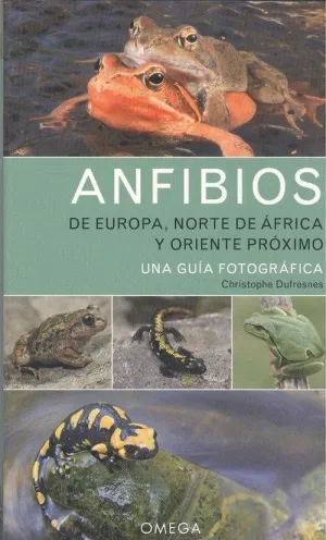 ANFIBIOS DE EUROPA, NORTE DE AFRICA Y ORIENTE PROXIMO ANFIBIOS DE EUROPA, NORTE DE AFRICA Y ORIENTE PROXIMO