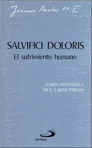 SALVIFICI DOLORIS: EL SUFRIMIENTO HUMANO