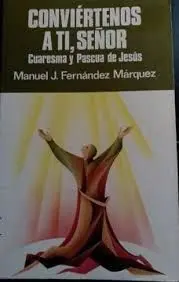 CONVIÉRTENOS A TÍ, SEÑOR