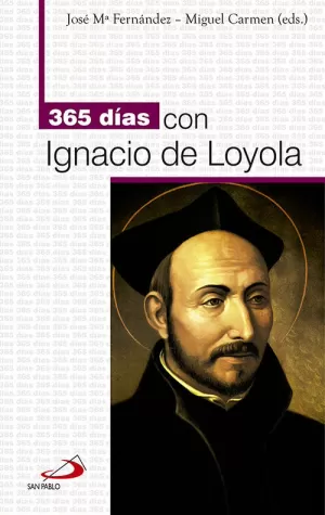 365 DÍAS CON IGNACIO DE LOYOLA 365 DÍAS CON IGNACIO DE LOYOLA
