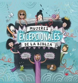 MUJERES EXCEPCIONALES DE LA BIBLIA MUJERES EXCEPCIONALES DE LA BIBLIA