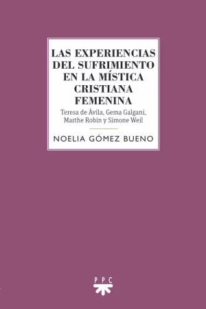 EXPERIENCIAS DEL SUFRIMIENTO EN LA MISTICA CRISTIANA FEMENINA, LAS