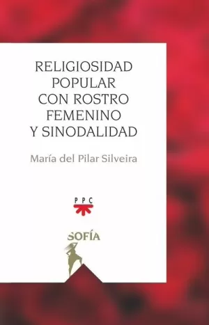 RELIGIOSIDAD POPULAR CON ROSTRO FEMENINO Y SINODALIDAD RELIGIOSIDAD POPULAR CON ROSTRO FEMENINO Y SINODALIDAD