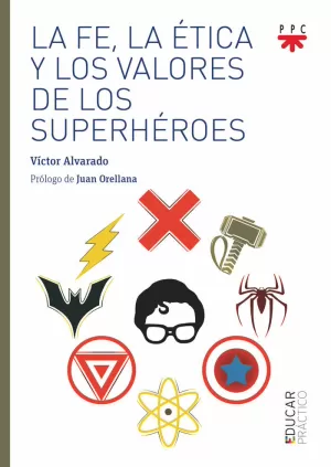FE, LA ETICA Y LOS VALORES DE LOS SUPERHÉROES FE, LA ETICA Y LOS VALORES DE LOS SUPERHÉROES