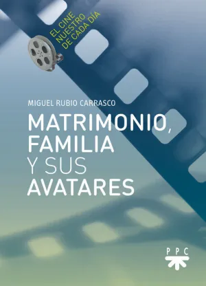 MATRIMONIO, FAMILIA Y SUS AVATARES