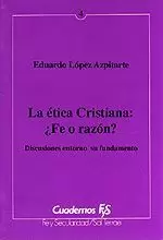 004 - LA ÉTICA CRISTIANA: ¿FE O RAZÓN? 004 - LA ÉTICA CRISTIANA: ¿FE O RAZÓN?