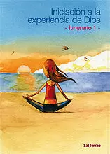 INICIACIÓN A LA EXPERIENCIA DE DIOS. ITINERARIO 1