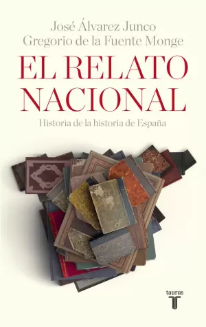 RELATO NACIONAL, EL. HISTORIA DE LA HISTORIA DE ESPAÑA