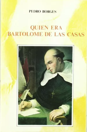 QUIÉN ERA BARTOLOMÉ DE LAS CASAS