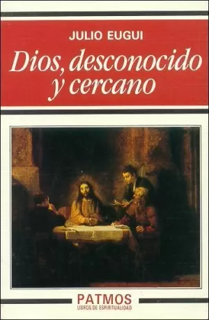 DIOS, DESCONOCIDO Y CERCANO