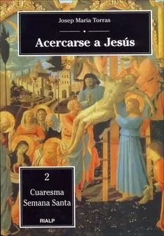 ACERCARSE A JESÚS. 2. CUARESMA - SEMANA SANTA ACERCARSE A JESÚS. 2. CUARESMA - SEMANA SANTA
