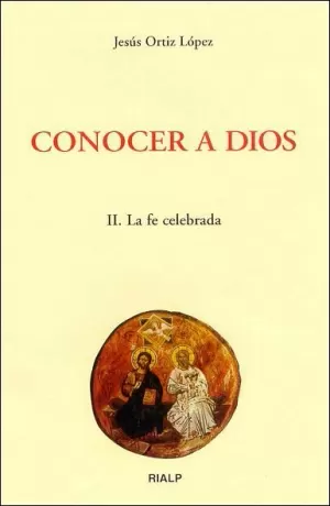 CONOCER A DIOS. II. LA FE CELEBRADA