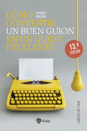 CÓMO CONVERTIR UN BUEN GUIÓN EN UN GUIÓN EXCELENTE CÓMO CONVERTIR UN BUEN GUIÓN EN UN GUIÓN EXCELENTE