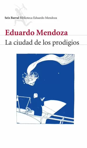 LA CIUDAD DE LOS PRODIGIOS LA CIUDAD DE LOS PRODIGIOS