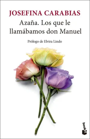 AZAÑA. LOS QUE LE LLAMABAMOS DON MANUEL