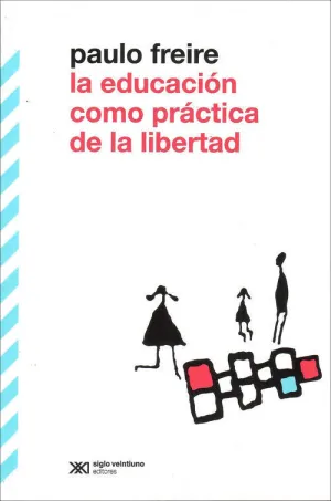 LA EDUCACION COMO PRACTICA DE LIBERTAD